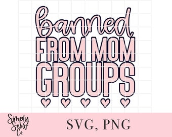 Banned From Mom Groups SVG, Sassy Trendy Design (Digital Download)
