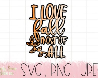 I Love Fall Most Of All SVG: Autumn Cricut Cut File (Digital Download)