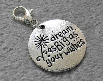 Dream as Big as Your Wishes Motivational Planner Charm / Stitch Marker / Clip on Charm / Keyring Charm / Lanyard Charm / Notebook Charm