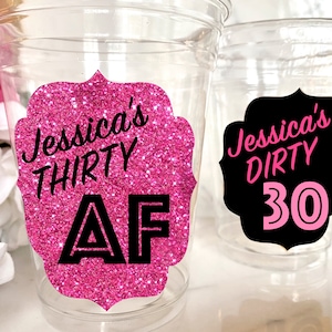 30th Birthday Cups, 30th Birthday Party Favor, 30 AF, Dirty Thirty, Talk 30 to Me, Birthday Decor, Dirty 30, Thirtieth Birthday, Thirty AF