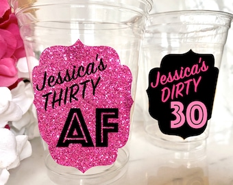30th Birthday Cups, 30th Birthday Party Favor, 30 AF, Dirty Thirty, Talk 30 to Me, Birthday Decor, Dirty 30, Thirtieth Birthday, Thirty AF