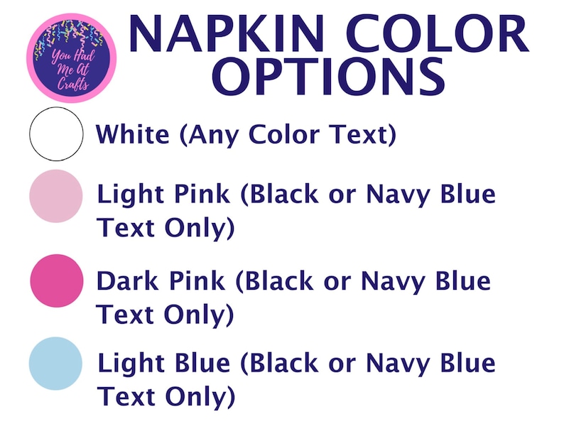 May include: Napkin colour options: white with any colour text, light pink with black or navy blue text, dark pink with black or navy blue text, and light blue with black or navy blue text.