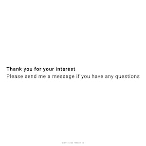May include: Text on a white background that reads "Thank you for your interest. Please send me a message if you have any questions. SIMPLE AND TRENDY CO."