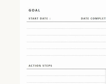 May include: A white goal planning sheet with black text. The top section is labelled GOAL, followed by fields for START DATE and DATE COMPLETION. Below this, a section labelled ACTION STEPS features horizontal lines for writing tasks.