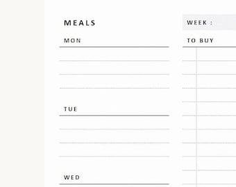 May include: A white paper meal planner template featuring black text headers including MEALS, WEEK, MON, TUE, WED, and TO BUY. The layout includes horizontal lines for daily meal entries and a vertical column with dotted lines for grocery lists.