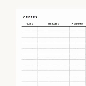 Peut inclure: Une feuille de suivi de commandes en papier blanc avec l'en-tête noir en gras ORDERS. Trois colonnes sont intitulées DATE, DETAILS et AMOUNT en noir, séparées par des lignes verticales fines et des lignes pointillées horizontales.