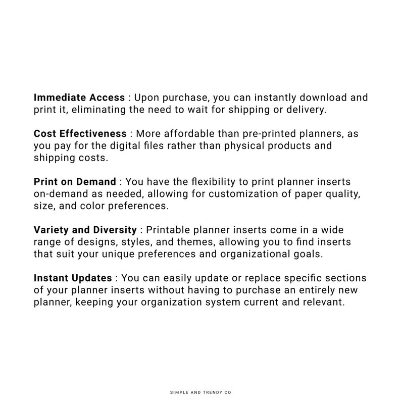 May include: Text on a white background describing the benefits of printable planners. The text includes the following phrases: Immediate Access, Cost Effectiveness, Print on Demand, Variety and Diversity, and Instant Updates.