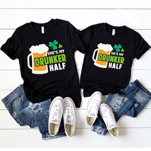 St.Patrick shirt, Drunker half shirt, Matching drinking shirt, St. Paddys shirt, Patty&#39;s shirt, Irish shirt, Irish Beer shirt, Drunk Irish