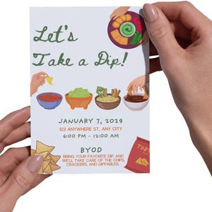 May include: A party invitation with the text "Let's Take a Dip!" in green script. The invitation features illustrations of dips, chips, and dippables. The date, time, and location are also included. The invitation is held by two hands.