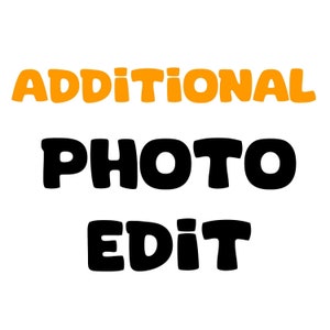 May include: Orange text that reads "ADDITIONAL PHOTO EDIT" with the word "PHOTO" in black text.