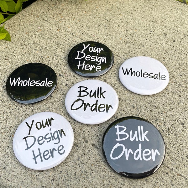 Bulk/Wholesale Buttons for Fundraisers or Expos | Custom Logo Buttons 2.25 Inch