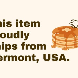 May include: A graphic illustration of a stack of pancakes with syrup and a small delivery truck icon, accompanied by the dark brown text: This item proudly ships from Vermont, USA. The design features warm tones on a light cream background.