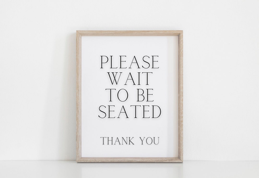 Please Wait to Be Seated Printable 8x10 Sign - Etsy
