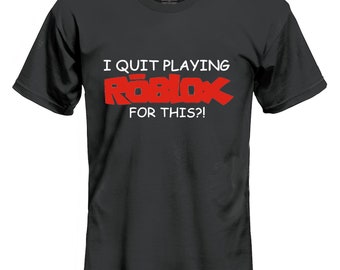 Roblox Kids Shirt Etsy - roblox logo kids tshirt i quit playing roblox for this youth shirt birthday gift