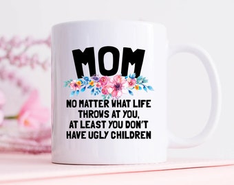Funny Mom Coffee Mug - "At Least You Don't Have Ugly Children" Sarcastic Gift, 15 Oz White Ceramic - View #4