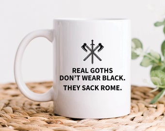Les vrais goths ne portent pas de noir, ils saccagent une tasse de café de Rome, des cadeaux d'histoire romaine, des tasses d'histoire, un cadeau d'histoire romaine et de professeur