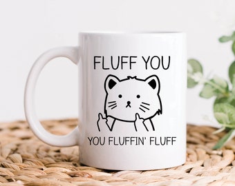Fluff You You Fluffin & # x27; Pelusa Taza de café divertid Fluff You You Fluffin & # x27; Pelusa Taza de café divertid