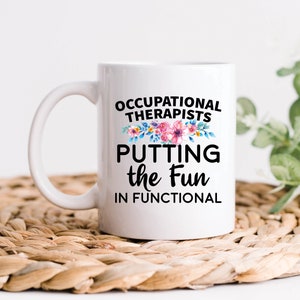 Occupational Therapy Putting the Fun in Functional Coffee Mug, Occupational Therapist Gifts, OT Therapist Gift