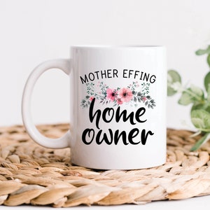 Mother Effing Home Owner Coffee Mug, New Home Gifts, House Warming Gifts, New Housewarming Homeowner Gifts