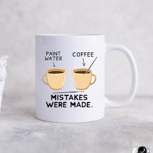 Paint Water Mistakes Were Made Coffee Mug, Artist Mug, Artist Gift, Art Teacher Gifts, Painter Mugs, Painter Gifts