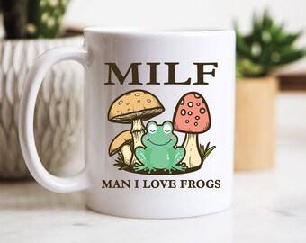 Man I love Frogs MILF Coffee Mug, Frog Gifts, Frog Mugs, Funny Animal Lover Gift, Mushroom Gift, Girlfriend Gifts, Mom Gift, Frog Coffee Mug