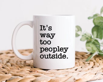 Tazza da caffè "Way Too Peopley Outside", regali per introversi, tazze per introversi, regalo per antisociali e introversi o per colleghi