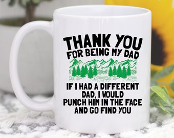 Thank You For Being My Dad Punch Him In The Face And Go Find You Coffee Mug, Dad Gifts, Dad Mugs, Dad Birthday Gift, Funny Father's Day Gift