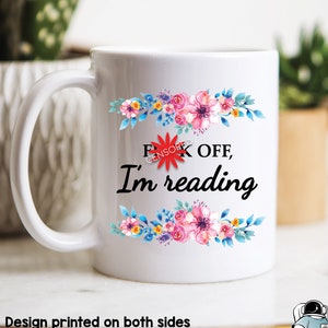 F*ck Off I'm Reading Coffee Mug, Reading Gifts, Reader Mug, Book Lover Gift, Books and Reader Gift