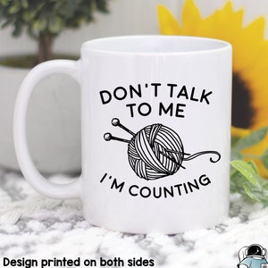 Don't Talk To Me I'm Counting Coffee Mug, Knitting Gifts, Knitting Mug, Yarn Mug, Funny Knitting or Crafty Yarn Grandma or Mom Gift