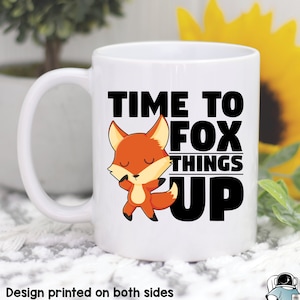 Time To Fox Things Up Coffee Mug, Fox Gifts, Fox Mugs, Fox Art, Funny Animal Lover Gift, Fox Coffee Mug