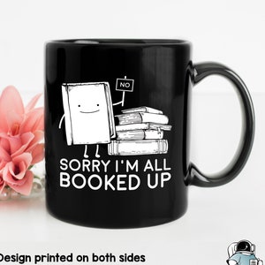 Sorry I&#39;m All Booked Up Reader Coffee Mug, Reader Gifts, Reader Mugs, Funny Book Lover and Teacher Gift