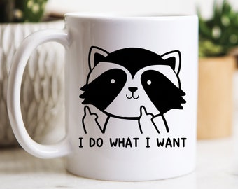 I Do What I Want Funny Raccoon Coffee Mug, Raccoon Gifts, Raccoon Mug, Funny Friend or Animal Lover Gift, Unique Gifts
