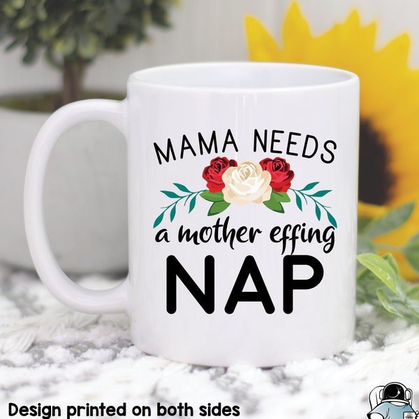 Mom Mugs, Mom Gifts, Mama Needs An Effing Nap Coffee Mug, Funny New Mom Birthday or Mother's Day Gift