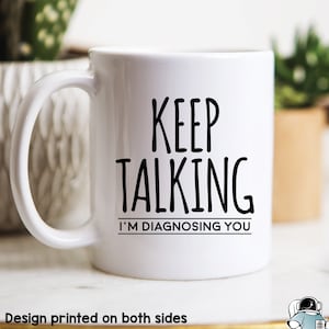 Keep Talking I&#39;m Diagnosing You Coffee Mug, Psychology Gifts, Psychology Mug, Psychology Major or Psychologist Gift