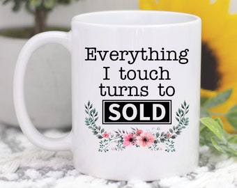 Everything I Touch Turns To Sold Real Estate Coffee Mug, Real Estate Gift, Real Estate Mugs, Property Broker and Agent Gift