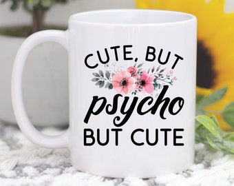 Cute But Psycho Mug, Cute Mug, Cute Gifts, Funny Best Friend Gift, Mom Gifts, Sister Birthday Gift, Funny Mugs