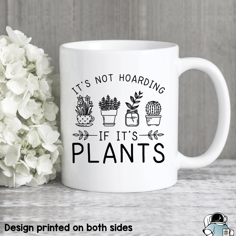Plant Mug, Plant Gifts, It's Not Hoarding If It's Plants Coffee Mug, Funny Gardening and Succulent Gift image 1