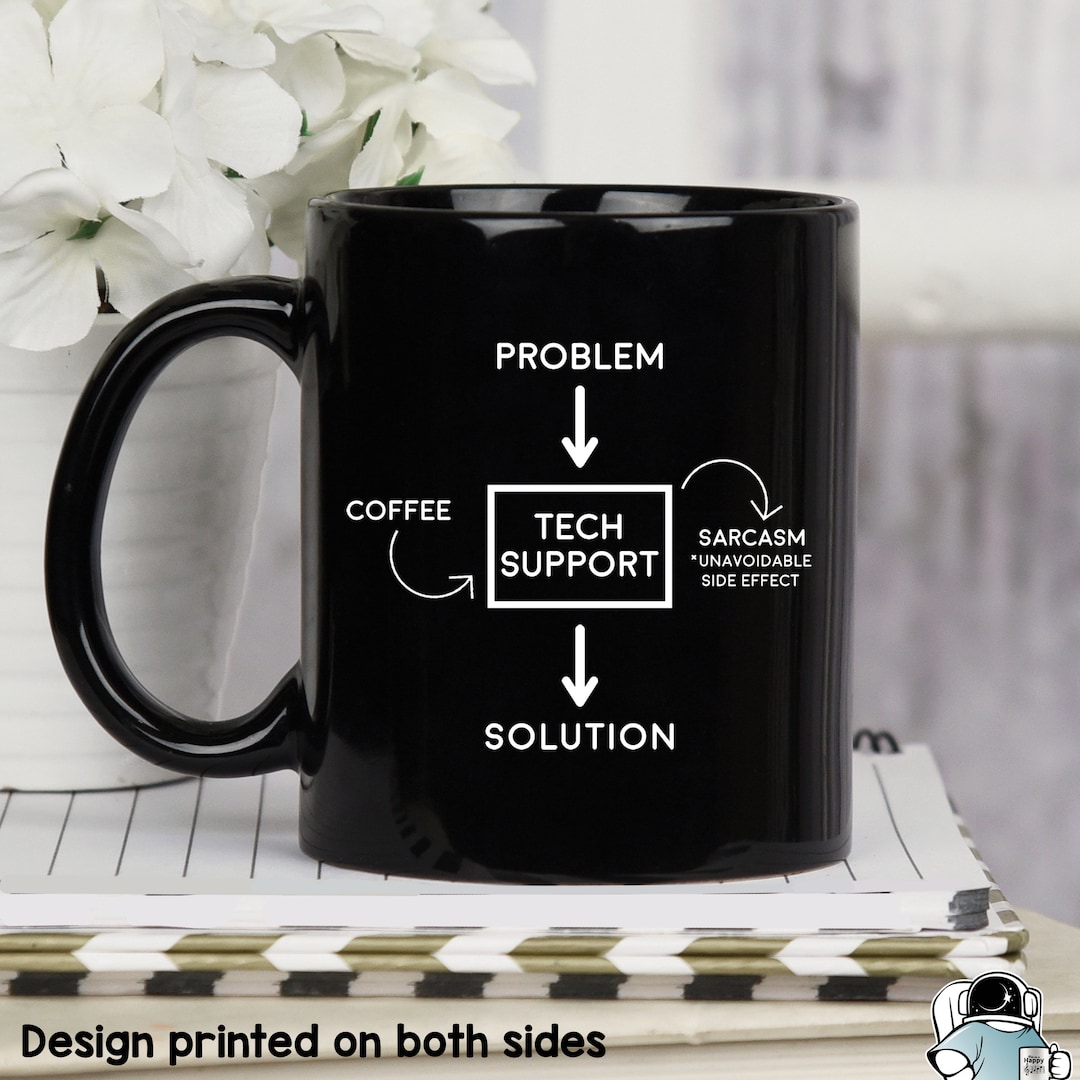 Tech Support Gifts, Tech Support Mugs, Tech Support Problem Sarcasm