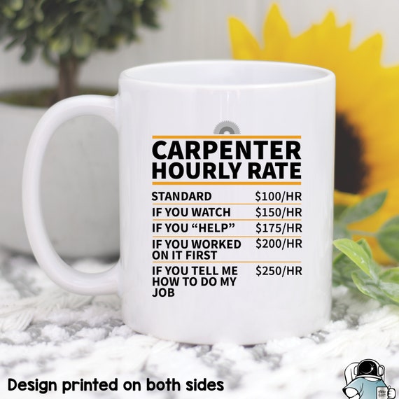 Carpenter Hourly Rate Mug, Carpenter Mug, Carpenter Gift, Funny Woodworker Gifts, Dad Birthday Gift, Carpenter Coffee Mugs