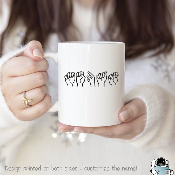 Sign Language Mug, ASL Gift, ASL Sign Language Personalized Name Coffee Mug, Custom Deaf Fingerspelling Gift