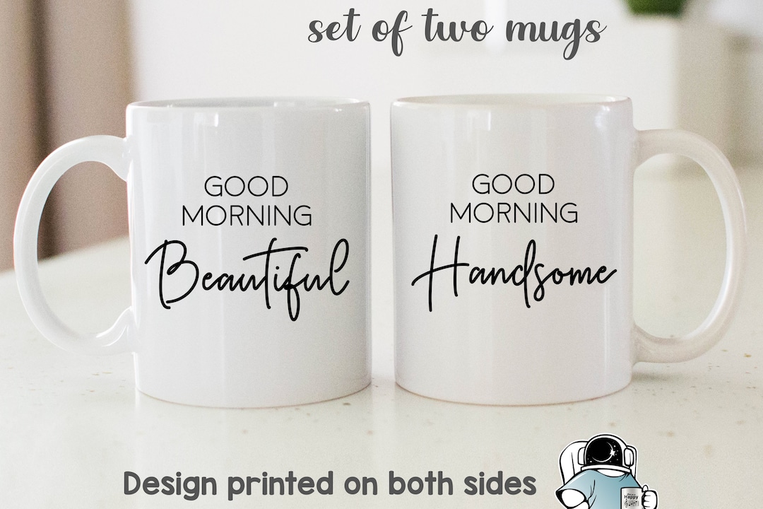 Good Morning Beautiful And Handsome Mugs