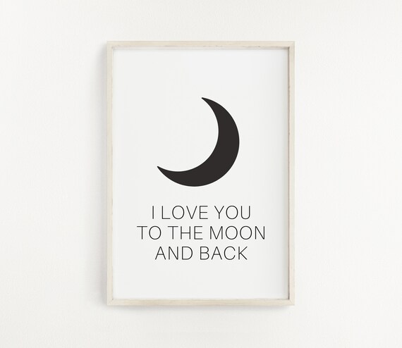 I Love You To The Moon And Back Print Love Print Love Sign Etsy I Love You To The Moon And Back Print Love Print Love Sign Etsy