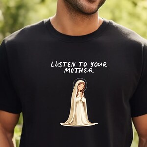 Listen to Your Mother, Catholic shirt, Funny Catholic Shirt, Catholic Gift Women, Catholic Mens Shirt, Catholic Dad Mom, Our Lady Crewneck