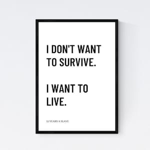 I don't want to survive I want to live movie quote / 12 | Etsy