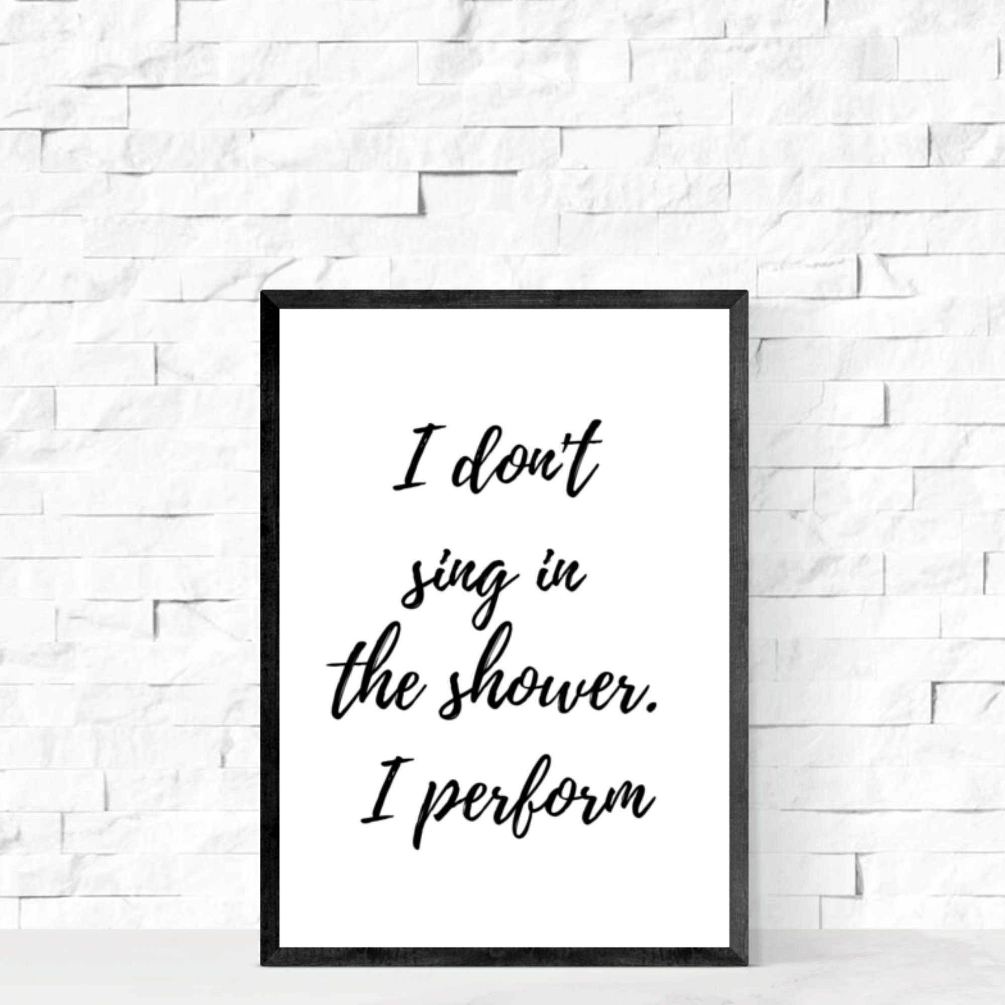 I Don't Sing In The Shower I Perform / Bathroom Wall Décor Etsy