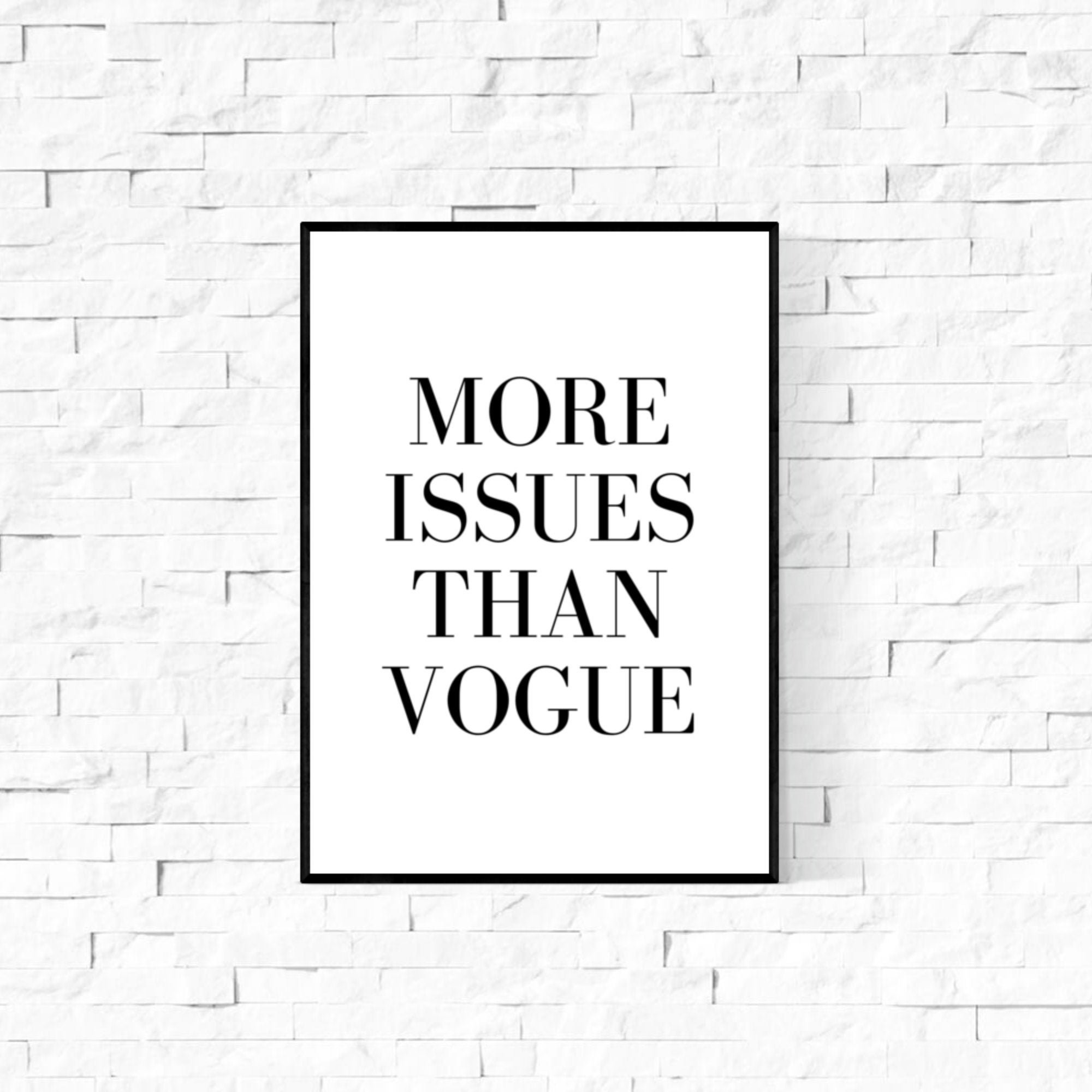 Poster Print Black and White Fashion More Issues Than Vogue A4-A1 