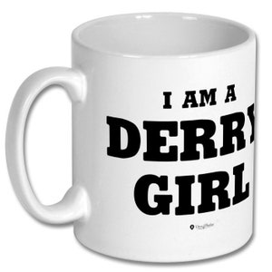 DERRY GIRLS Mug - &#39;I Am A Derry Girl&#39; Coffee Cup - Funny Gift for Fans, Irish TV Show Merchandise.