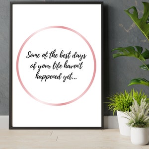 Certains des meilleurs jours de votre vie ne se sont pas encore produits, Téléchargement numérique, Décoration d&#39;intérieur, Cadeau, Citation de typographie, Art mural minimaliste