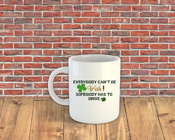 We Can't ALL be Irish Mug, Funny Coffee & Tea Gifts