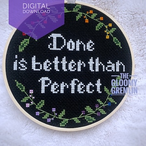 Done is Better Than Perfect Cross Stitch Pattern - Xstitch, funny cross stitch, subversive cross stitch, floral cross stitch